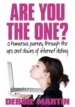Are You the One? a Humorous Journey Through the Ups and Downs of Internet Dating.