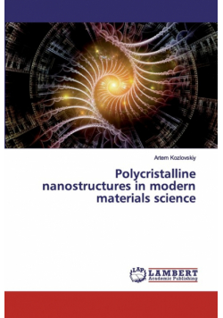 Polycristalline nanostructures in modern materials science