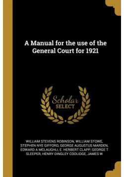 A Manual for the use of the General Court for 1921