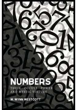 NUMBERS, Their Occult Power And Mystic Virtues