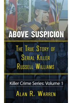 Above Suspicion ; The True Story of Russell Williams Serial Killer