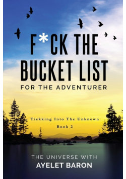 F*ck the Bucket List for the Adventurer