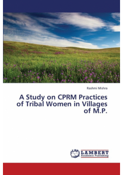 A Study on Cprm Practices of Tribal Women in Villages of M.P.