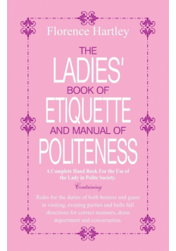 The Ladies Book of Etiquette and Manual of Politeness