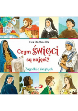 Czym święci są zajęci Zagadki o świętych