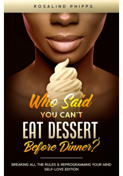 Who Said You Can't Eat Dessert, Before Dinner?