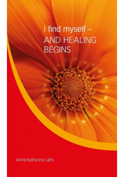 I find myself - AND HEALING BEGINS