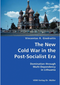 The New Cold War in the Post-Socialist Era- Domination through Multi-Dependency in Lithuania