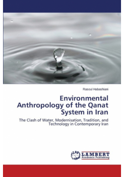 Environmental Anthropology of the Qanat System in Iran