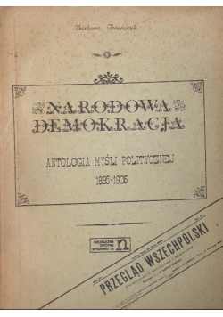 Narodowa demokracja Antologia myśli politycznej 1895 do 1905