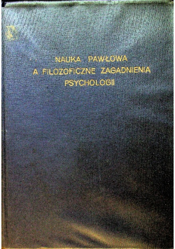 Nauka Pawłowa a filozoficzne zagadnienia psychologii
