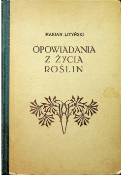Opowiadania z życia roślin około 1930 r
