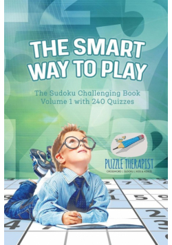 The Smart Way to Play | The Sudoku Challenging Book Volume 1 with 240 Quizzes