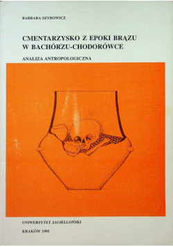 Cmentarzysko z epoki brązu w Bachórzu Chodorówce