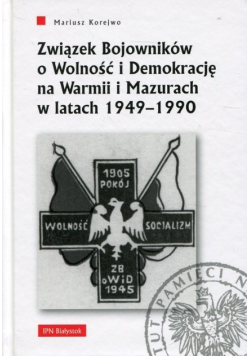 Związek Bojowników o Wolność i Demokrację na Warmii i Mazurach w latach 1949 1990