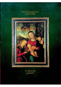 Sztuka niemiecka 1450 -1800 w zbiorach polskich