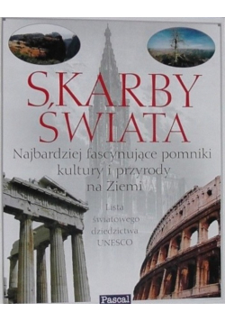 Skarby świata najbardziej fascynujące pomniki kultury i przyrody na Ziemi