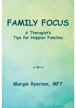 Family Focus a Therapist's Tips for Happier Families