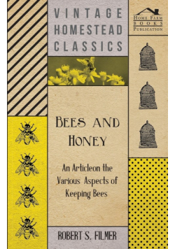 Bees and Honey - An Article on the Various Aspects of Keeping Bees