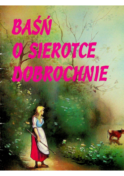 Baśń o sierotce Dobrochnie