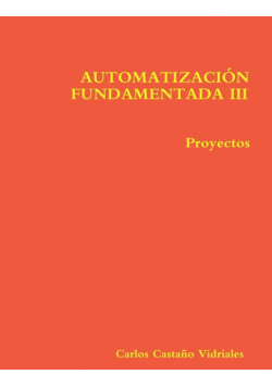 AUTOMATIZACIÓN FUNDAMENTADA III.- Proyectos