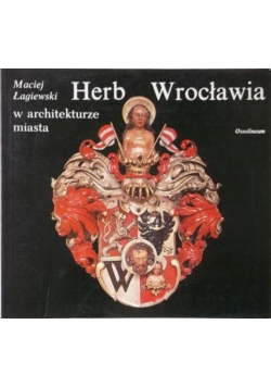 Herb Wrocławia w architekturze miasta dedykacja autora