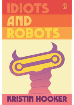Idiots and Robots