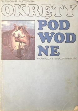 Okręty podwodne fantazja i rzeczywistość