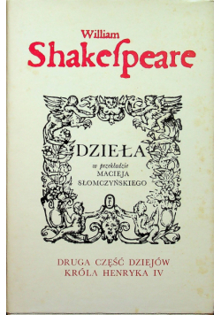 Shakespeare Dzieła druga część dziejów króla Henryka IV