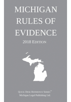 Michigan Rules of Evidence; 2018 Edition