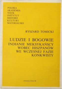 Ludzie i bogowie Indianie meksykańscy wobec Hiszpanów we wczesnej fazie konkwisty