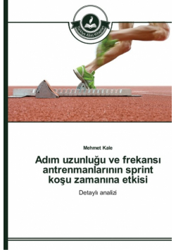 Adım uzunluğu ve frekansı antrenmanlarının sprint koşu zamanına etkisi