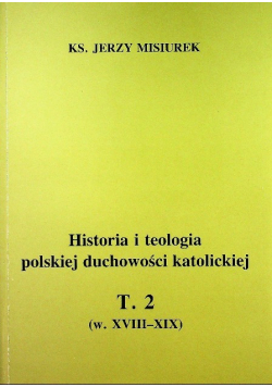Historia i teologia polskiej duchowości katolickiej Tom 2 Dedykacja autora