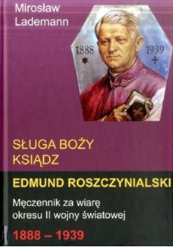 Sługa Boży Ksiądz Edmund Roszczynialski