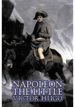 Napoleon the Little by Victor Hugo, Fiction, Action & Adventure, Classics, Literary