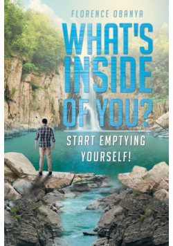 What's Inside of You? Start Emptying Yourself!