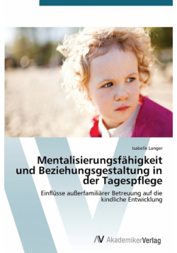 Mentalisierungsfähigkeit und Beziehungsgestaltung in der Tagespflege