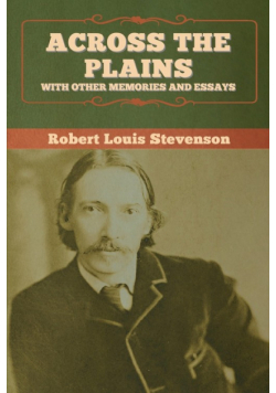 Across the Plains, with Other Memories and Essays