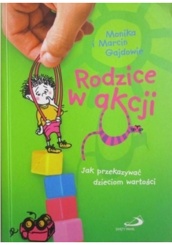 Rodzice w akcji Jak przekazywać dzieciom wartości