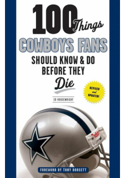 100 Things Cowboys Fans Should Know & Do Before They Die