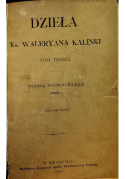 Dzieła Ks Waleryana Kalinki Tom III część 1 1892 r