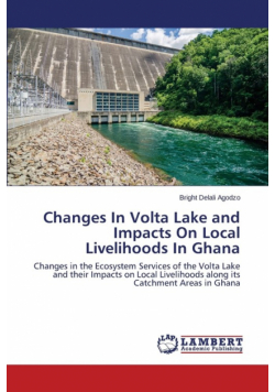 Changes In Volta Lake and Impacts On Local Livelihoods In Ghana