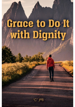Grace to Do it with Dignity