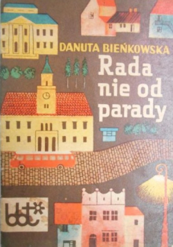 Bieńkowska Danuta - Rada nie od parady