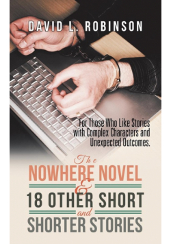 The Nowhere Novel & 18 Other Short and Shorter Stories