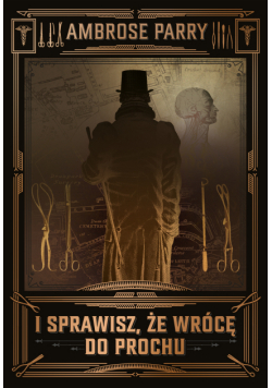 I sprawisz, że wrócę do prochu