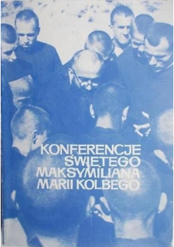 Konferencje świętego Maksymiliana Marii Kolbego
