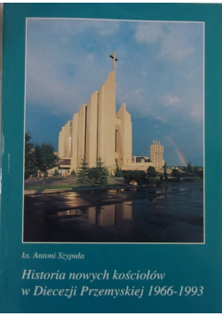 Historia nowych kościołów w Diecezji Przemyskiej 1966-1993, tom IV