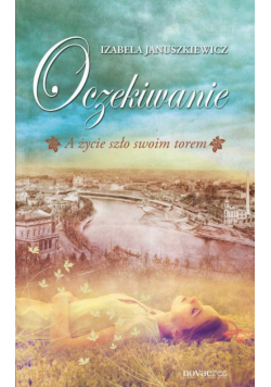 Oczekiwanie. A życie szło swoim torem