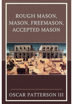 Rough Mason, Mason, Freemason, Accepted Mason